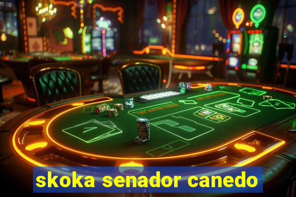 skoka senador canedo